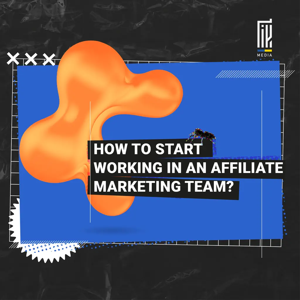 How to Start Working in an Affiliate Marketing Team?