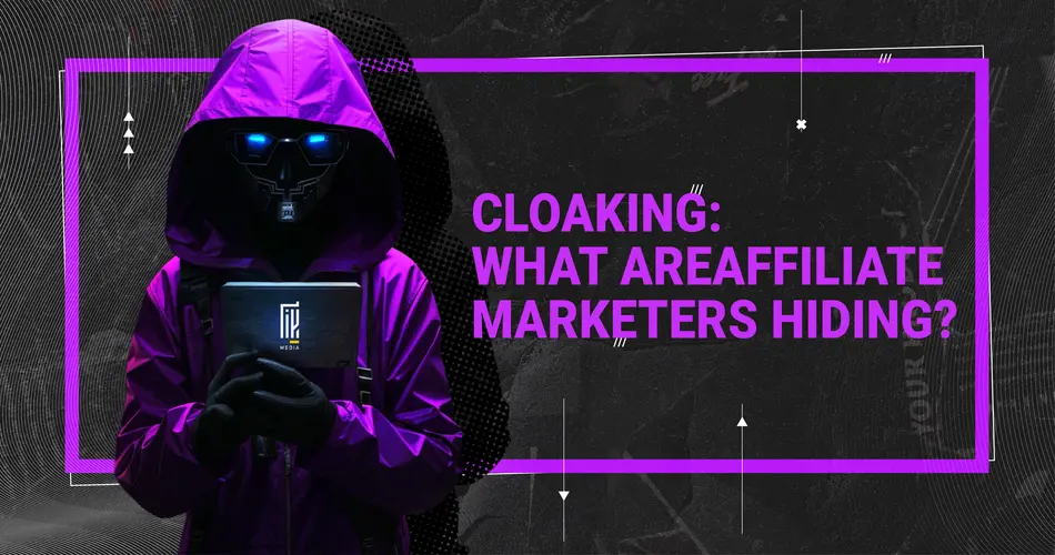 A mysterious figure clad in a purple hoodie and digital mask, holding a tablet, is featured on the banner with the provocative question 'CLOAKING: WHAT ARE AFFILIATE MARKETERS HIDING?' set against a dark textured background with purple highlights.