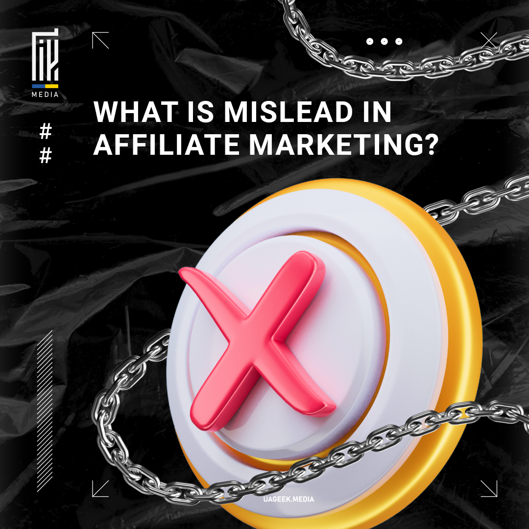 A UAGEEK.MEDIA graphic inquires 'WHAT IS MISLEAD IN AFFILIATE MARKETING?' featuring a bold red 'X' icon centered on a target, surrounded by metallic chains, symbolizing the constraints of misleading practices within the affiliate marketing industry.