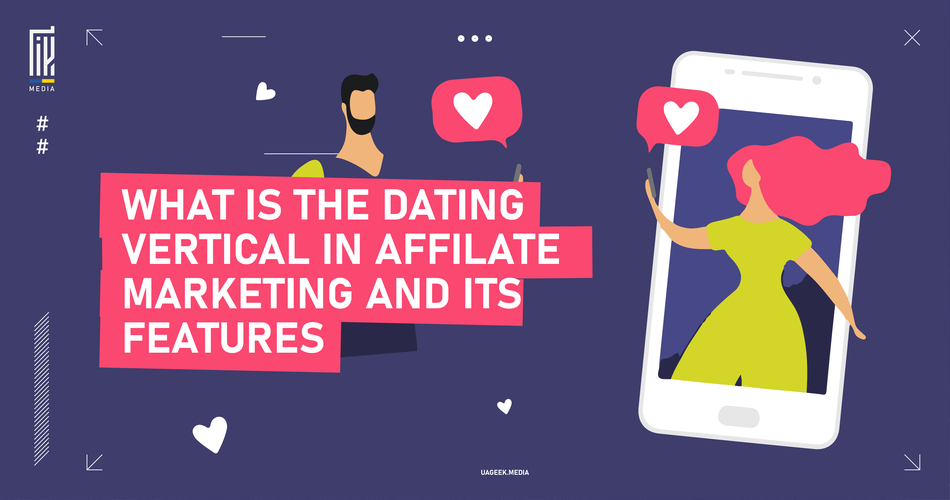 A colorful and informative UAGEEK.MEDIA graphic posing the question 'WHAT IS THE DATING VERTICAL IN AFFILIATE MARKETING AND ITS FEATURES'. The image features an illustration of a large smartphone with various dating-related icons and cartoon people around it, emphasizing the interactive and social nature of dating platforms in the context of affiliate marketing.