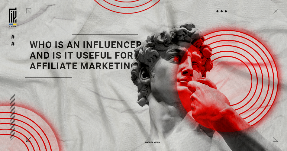 The UAGEEK.MEDIA graphic asks 'WHO IS AN INFLUENCER AND IS IT USEFUL FOR AFFILIATE MARKETING?'. It combines the classical imagery of a statue with modern graphic elements like a targeting reticle, illustrating the focus on influencers as targeted messengers in the digital marketing realm