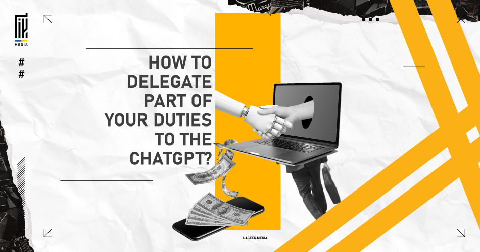 The UAGEEK.MEDIA banner presents 'HOW TO DELEGATE PART OF YOUR DUTIES TO THE CHATGPT?'. It depicts a robotic hand shaking hands with a human hand emerging from a laptop screen, signifying a partnership with AI technology. Money notes are shown flowing from the laptop to a smartphone, illustrating the economic efficiency of utilizing AI like ChatGPT in business operations