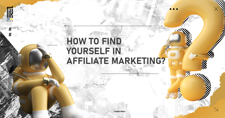 A creative UAGEEK.MEDIA advertisement with the question 'HOW TO FIND YOURSELF IN AFFILIATE MARKETING?'. It features whimsical astronaut figures in golden suits against an abstract cityscape collage, symbolizing exploration and discovery within the vast world of affiliate marketing