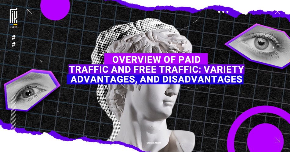 This UAGEEK.MEDIA graphic boldly addresses 'OVERVIEW OF PAID TRAFFIC AND FREE TRAFFIC: VARIETY ADVANTAGES, AND DISADVANTAGES'. It features a classical sculpture with a modern twist, surrounded by abstract geometric shapes and eyes, signifying the scrutiny and strategic vision required in analyzing traffic sources for marketing
