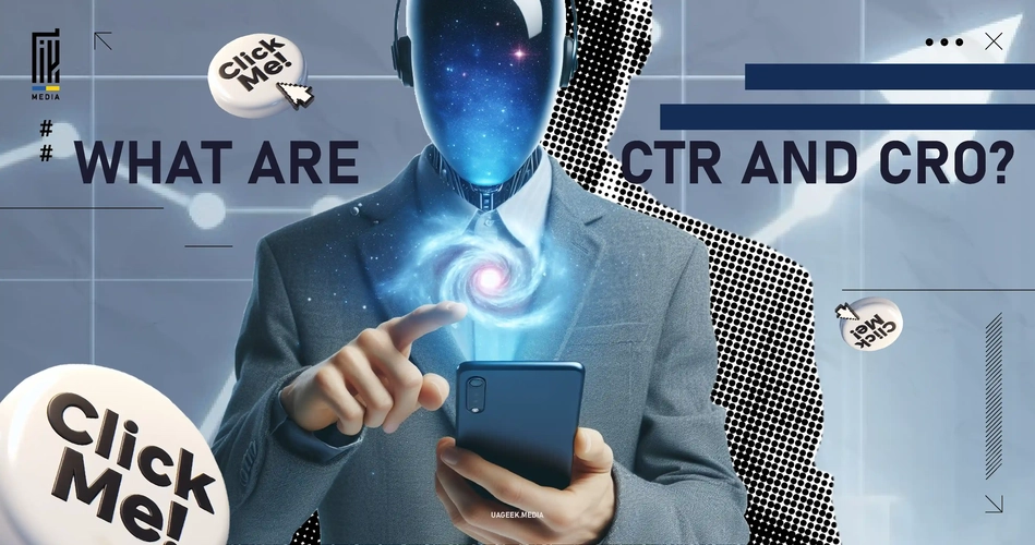 A UAGEEK.MEDIA graphic asks 'WHAT ARE CTR AND CRO?' featuring an individual with a galaxy-filled head pointing at a phone screen, with clickable badges floating around, representing the concepts of Click-Through Rate (CTR) and Conversion Rate Optimization (CRO) in digital marketing.