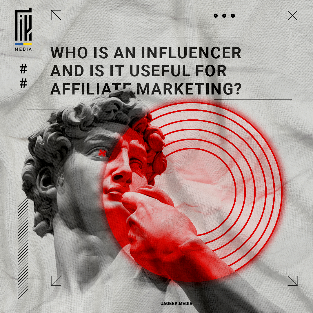 The UAGEEK.MEDIA graphic asks 'WHO IS AN INFLUENCER AND IS IT USEFUL FOR AFFILIATE MARKETING?'. It combines the classical imagery of a statue with modern graphic elements like a targeting reticle, illustrating the focus on influencers as targeted messengers in the digital marketing realm