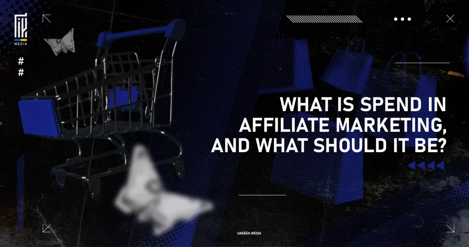 A dark-themed banner featuring a metallic shopping cart with blue accents, dollar bill butterflies, and the text: "What is spend in affiliate marketing, and what should it be?" with branding elements of uageek.media.