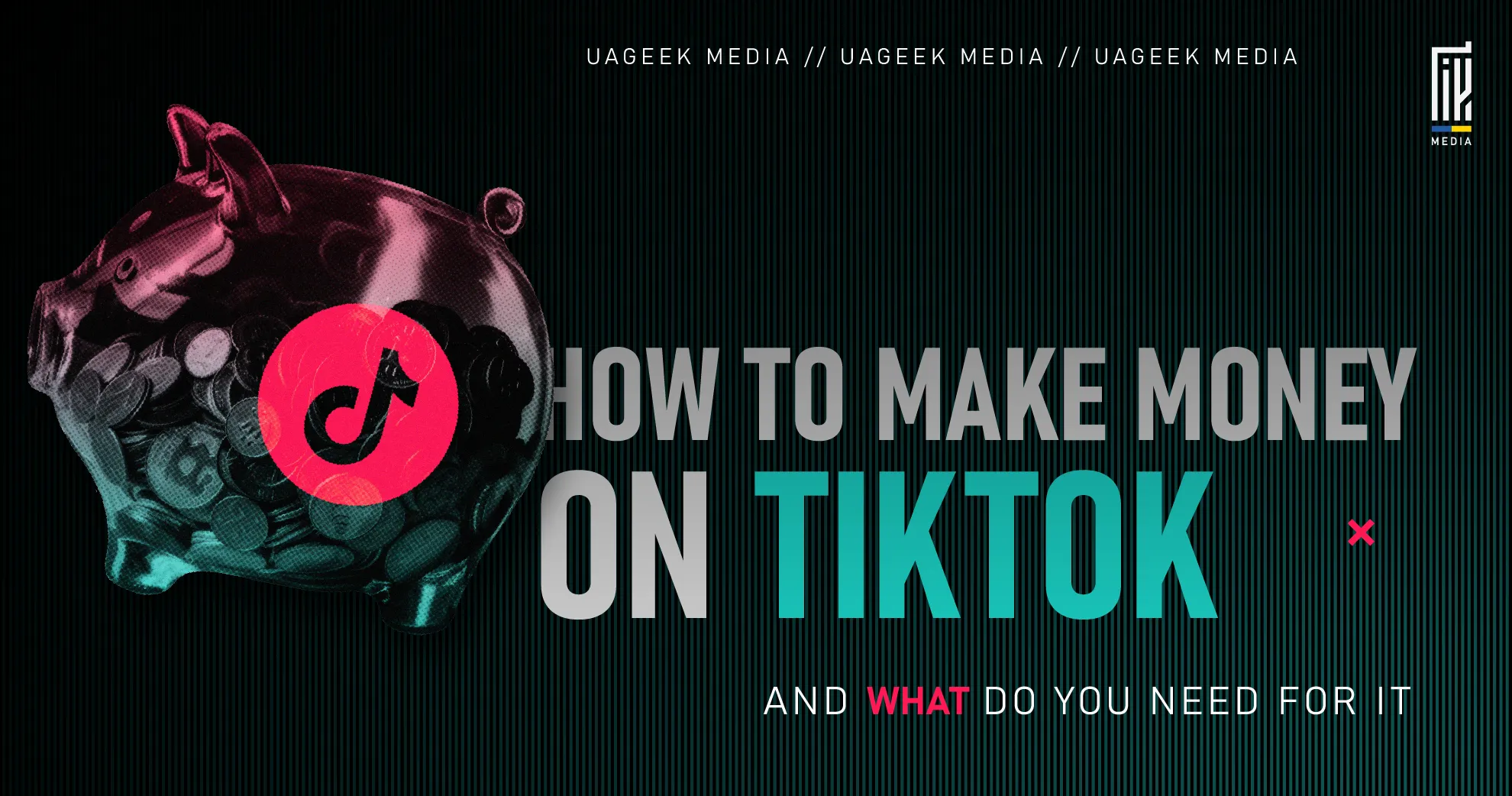 Piggy bank filled with coins and TikTok logo, with banner text 'How to make money on TikTok' on a dark striped background by UAGeek Media