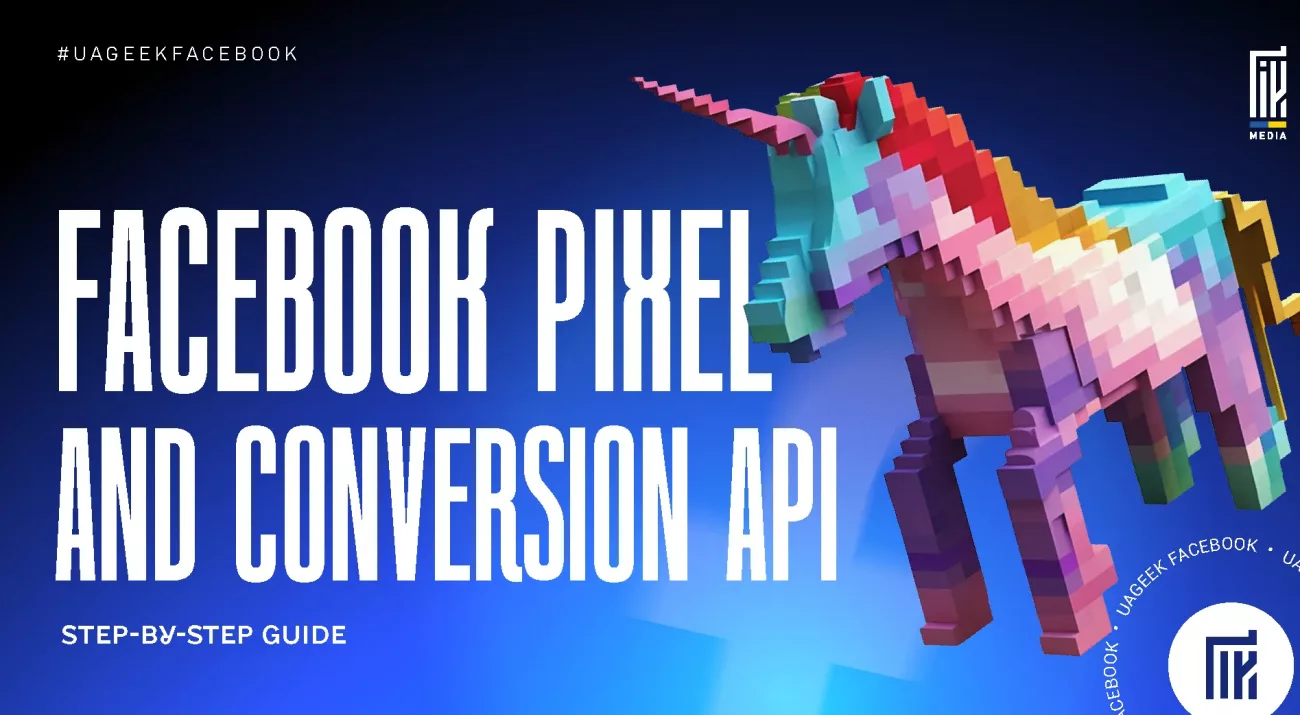 A pixelated, rainbow-colored unicorn on a deep blue background. Large bold text reads: “Facebook Pixel and Conversion API – Step-by-Step Guide.” UAGeek Media logo in the corner.