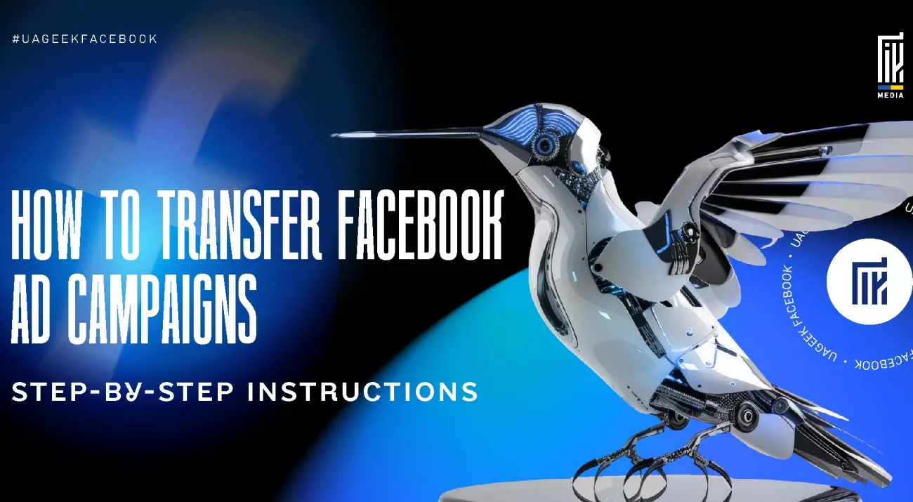 A futuristic robotic hummingbird on a blue gradient background with the Facebook logo. Text reads: “How to Transfer Facebook Ad Campaigns – Step-by-Step Instructions.” UAGeek Media branding is visible.